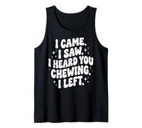 I Came I Saw I Heard You Chewing I Left Canotta