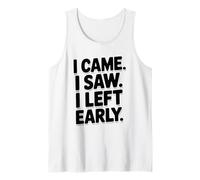 I Came I Saw I Left Early Funny Citazione Umorismo Canotta