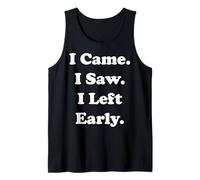 I Came I Saw I Left Early Funny Quote Funny Saying Canotta