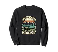 I Came I Saw I Tripped On A Root Hiking Trail Hobby |-- Felpa