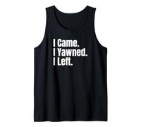 I Came I Yawned I Left Funny Anti-Social Saying Tees and Mug Canotta