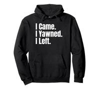 I Came I Yawned I Left Funny Anti-Social Saying Tees and Mug Felpa con Cappuccio