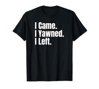 I Came I Yawned I Left Funny Anti-Social Saying Tees and Mug Maglietta