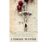 I Came So That They Might Have Life and Have It More Abundantly: A Catholic Planner with a One-Year Bible Reading Plan and Tracker: Space for Goals, ... Gratitude and Prayers - One Day Per Page