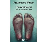I camminatori: Vol. 2 - No/Mad/Land