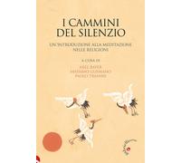 I cammini del silenzio. Un'introduzione alla meditazione nelle re