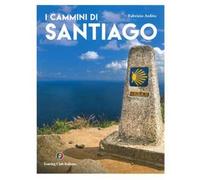 I cammini di Santiago. Ediz. illustrata