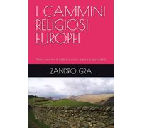 I CAMMINI RELIGIOSI EUROPEI: “Dieci cammini di fede tra storia, natura e spiritualità”