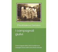 I campagnoli giulivi: Come scappare dalla città e trasferirsi in campagna senza subire uno shock culturale