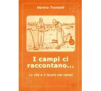 I campi ci raccontano... La vita e il lavoro nei campi