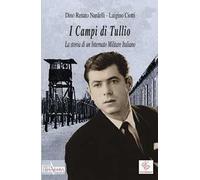 I Campi di Tullio. La storia di un internato militare italiano