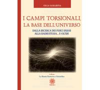 Libri Olga Samarina - I Campi Torsionali, La Base Dell'universo. Dalla Ricerca D
