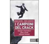 I campioni del crack. Manager e imprenditori dietro i grandi fallimenti aziendali