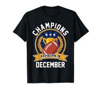 I Campioni Sono Nati nel Compleanno del Football Americano di Dicembre Maglietta