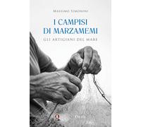 I campisi di Marzamemi. Gli artigiani del mare - Simonini Massimo
