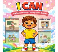 I CAN: A Confidence-Building Coloring Book for Kids Ages 4-8