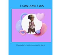 I CAN and I AM: A Coloring Book of Positive Affirmations for Children