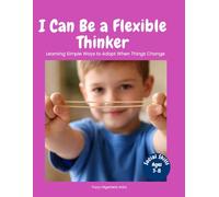 I Can Be a Flexible Thinker: A Social Story for Kids to Learn Flexible Thinking, Handling Change, and Staying Calm