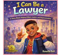 I Can Be a Lawyer: A Story About Helping Others, Justice, and Representation