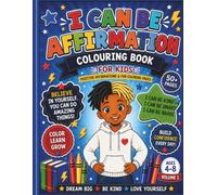 I CAN BE Affirmation Coloring Book: Kids Affirmation Coloring Book, Confidence Building, Self Esteem Coloring Pages For Boys and Girls