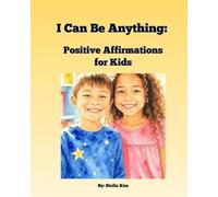 I Can Be Anything: Positive Affirmations for Kids