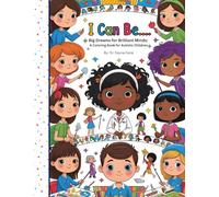 I Can Be...: Big Dreams for Brilliant Minds: A Coloring Book for Autistic Children