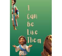 I Can Be Like Them: The Ultimate Bible Heroes Book for Kids