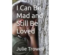 I Can Be Mad and Still Be Loved