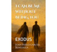 I CAN BE ME WITHOUT BEING YOU: EXODUS
