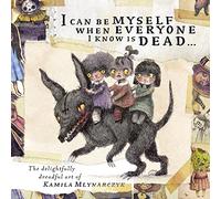 Kamila Mlynarcy I can be myself when everyone I know is dead (Copertina rigida)