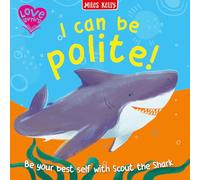 I Can Be Polite!: A delightfully gentle introduction to life skills for little learners aged 2 and above.