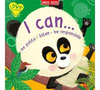 I Can… Be Polite • Listen • Be Responsible: A delightfully gentle introduction to life skills for little learners aged 2 and above.