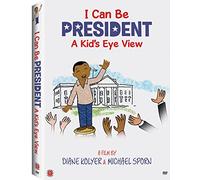 I Can Be President: A Kid's Eye View