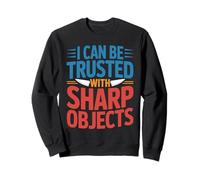 I Can Be Trusted with Sharp Objects Fiducia sarcastica - Felpa