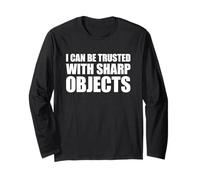 I Can Be Trusted with Sharp Objects Maglia a Manica