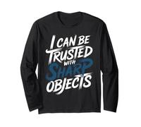 I Can Be Trusted with Sharp Objects Sarcastic Trust - Maglia a Manica