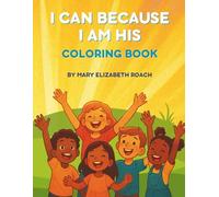 I Can Because I Am His: Coloring Book