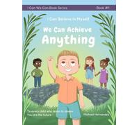 I Can Believe in Myself We Can Achieve Anything: 1