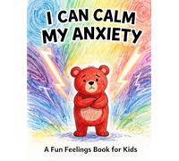 I Can Calm My Anxiety: A Gentle Emotional Regulation Book for Young Children
