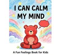 I Can Calm My Mind: A Gentle Emotional Regulation Book for Young Children