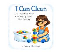 I Can Clean: A Toddler Book About Cleaning Up Before Next Activity