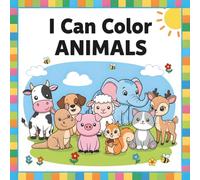 I Can Color Animals: A Fun and Easy Coloring Book with Big, Simple Pictures of Farm, Zoo, and Pet Animals for Toddlers and Kids Ages 2-4