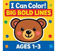 I Can Color! Big Bold Lines for Little Hands - Simple Pictures for Toddlers and Special Needs Kids: 30 Easy Images - Animals, Toys, Shapes & Everyday Fun