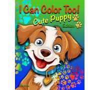 I Can Color Too! Cute Puppy Edition: Cute Puppy Bold and Easy Coloring Book for Adults and Kids