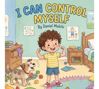 I Can Control Myself: A Children's Book About Self-Regulation, Anger Management, and Making Good Choices