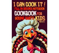 I Can Cook It! Fill In Recipes Notebook Cookbook for Young Chefs Kids Ages 8-12: Blank Recipe Book for Children to Write In their Own Favorite Recipes for Boys and Girls who love Cooking