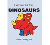 I Can Count and Draw Dinosaurs: A Toddler Coloring Book with Large Traceable Numbers 0-10 and Cute Simple Dino Images