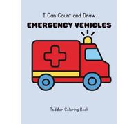 I Can Count and Draw Emergency Vehicles: Toddler Coloring Book