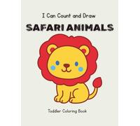 I Can Count and Draw On a Safari: A coloring book for toddlers