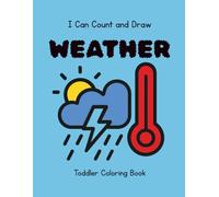I Can Count and Draw Weather: Toddler Coloring Book